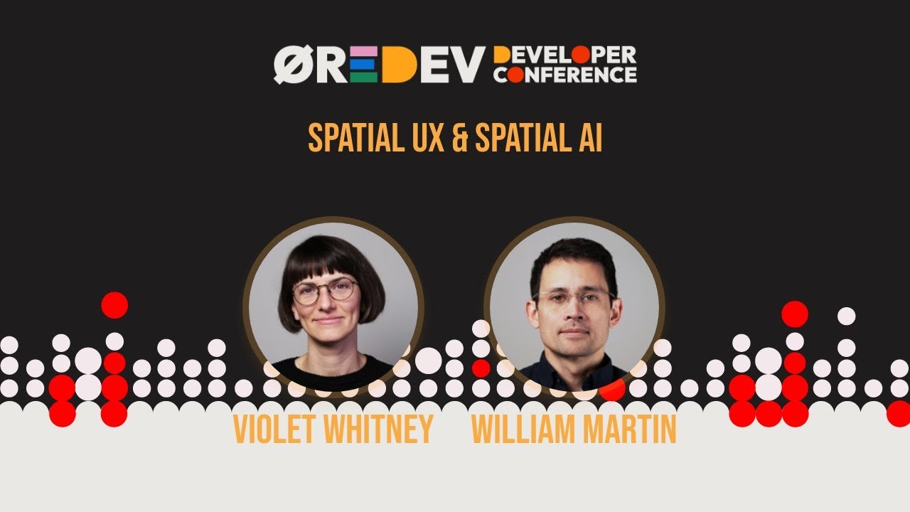 Violet Whitney & William Martin - Spatial UX & Spatial AI [Keynote]