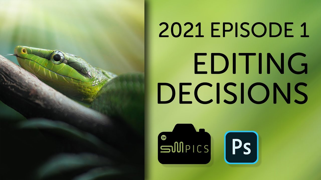 Photography Editing Decisions - Episode 1 - 2021