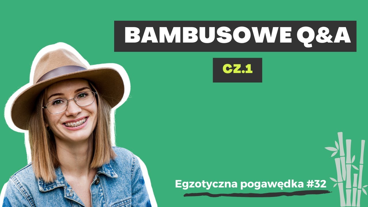 Egzotyczna Pogawędka #32 | Bambusowe Q&A cz. 1