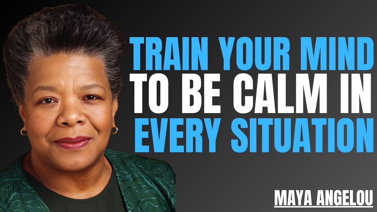 Train Your Mind to be calm in Every Situation | MAYA ANGELOU MOTIVATION SPEECH...