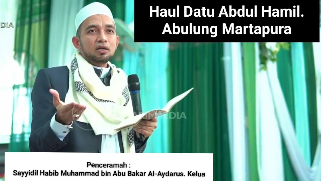 Haul Syekh Abdul Hamid. Abulung Martapura. Sayyidil Habib Muhammad bin Abu Bakar Al-aydarus. Kelua