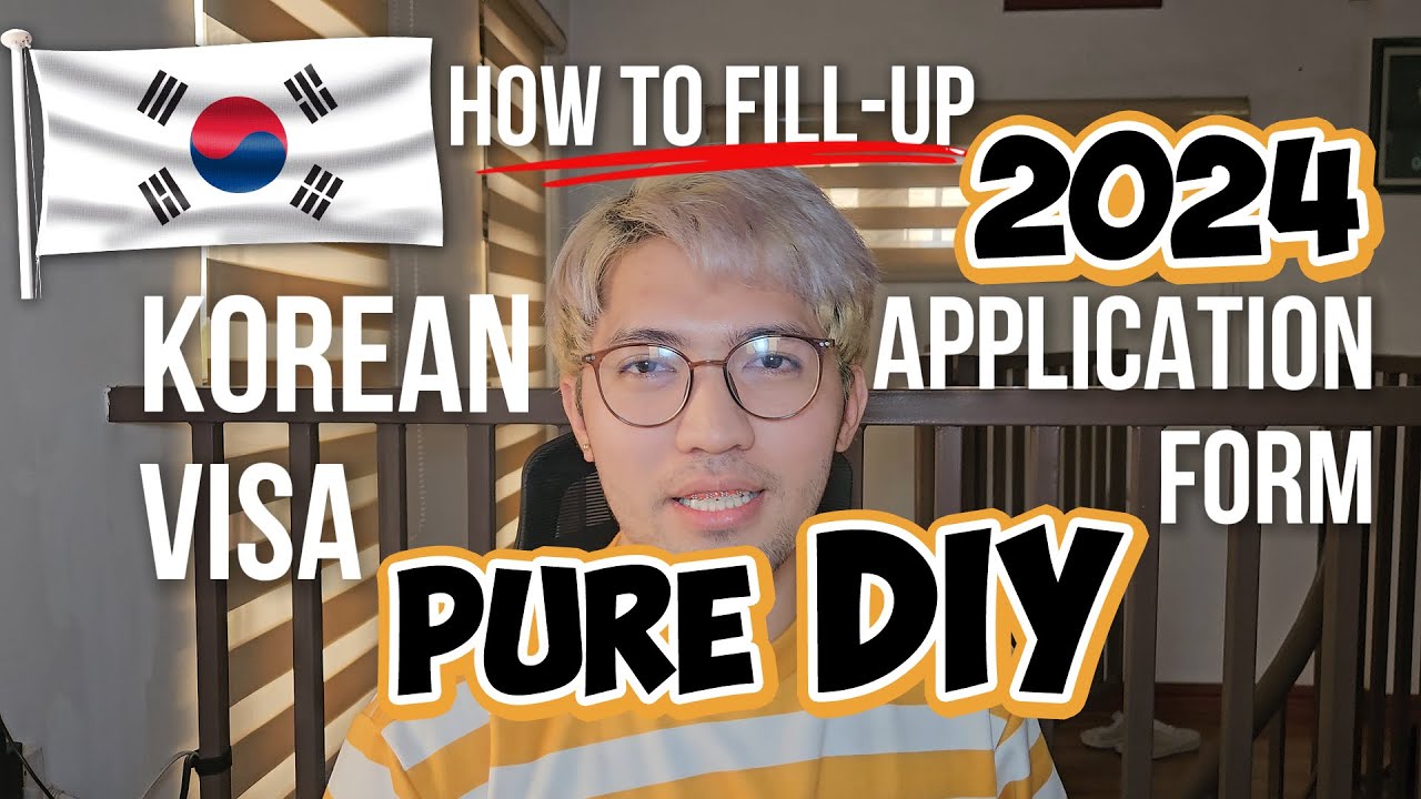 How to Fill Up Korean Visa Application Form 2024