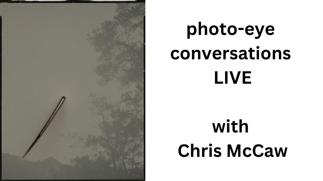 Chris McCaw | photo-eye Conversations LIVE