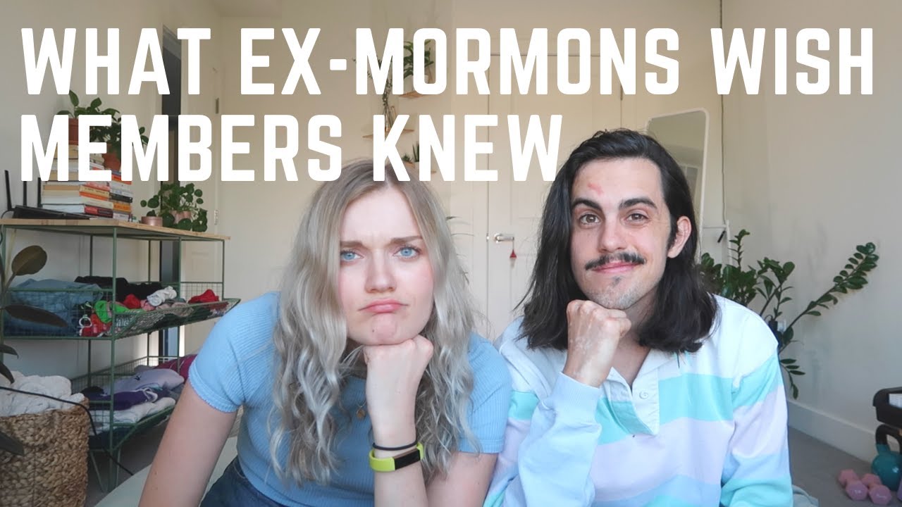 WHAT EX-MORMONS WISH MEMBERS UNDERSTOOD