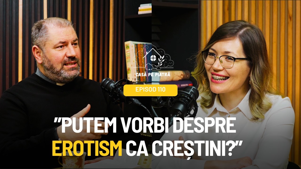 De la Erotism la Regăsire - Modele Biblice de iubire în viața de cuplu cu Pr. Claudiu Tuțu | E110