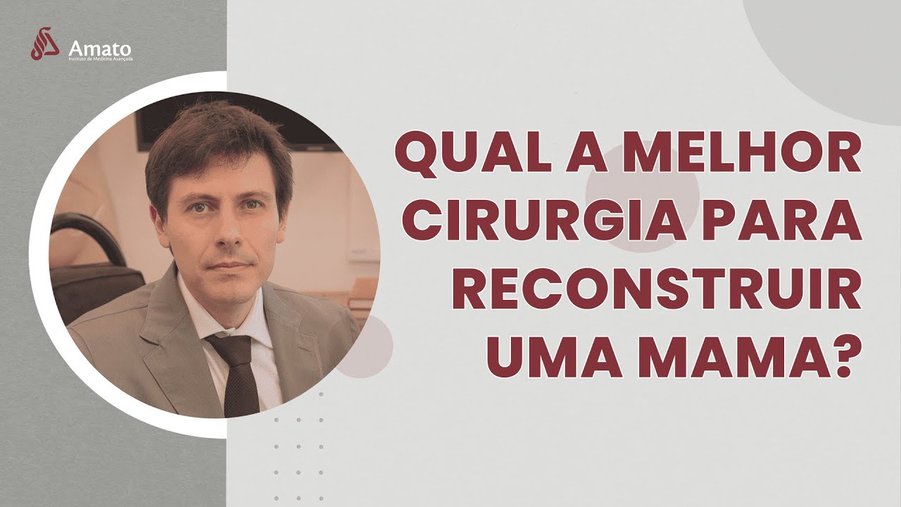 Qual a Melhor Cirurgia para Reconstruir uma Mama?