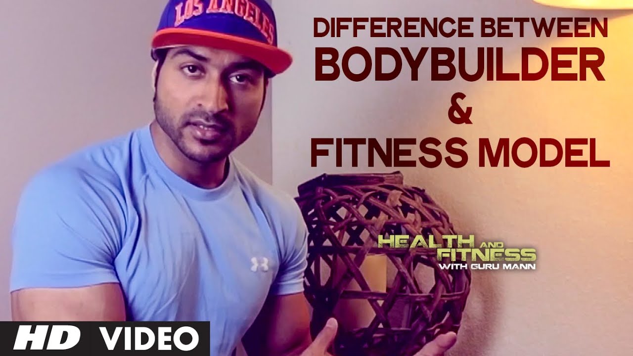 Difference between Bodybuilders and Fitness Models | Health and Fitness Tips | Guru Mann