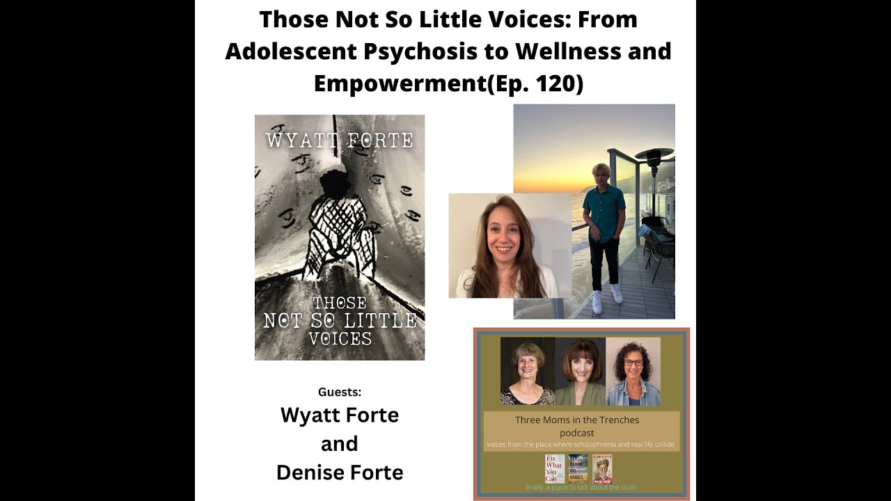 Those Not So Little Voices: From Adolescent Psychosis to Wellness and Empowerment (Ep. 120)