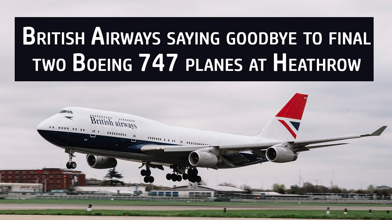 British Airways saying goodbye to final two Boeing 747 planes at Heathrow