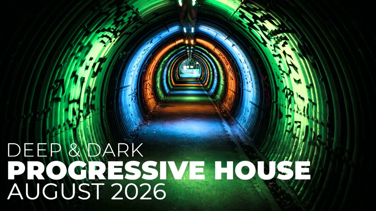 Deep & Dark Progressive House Mix &ndash; August 2026 | Underground Series (Mix 116)