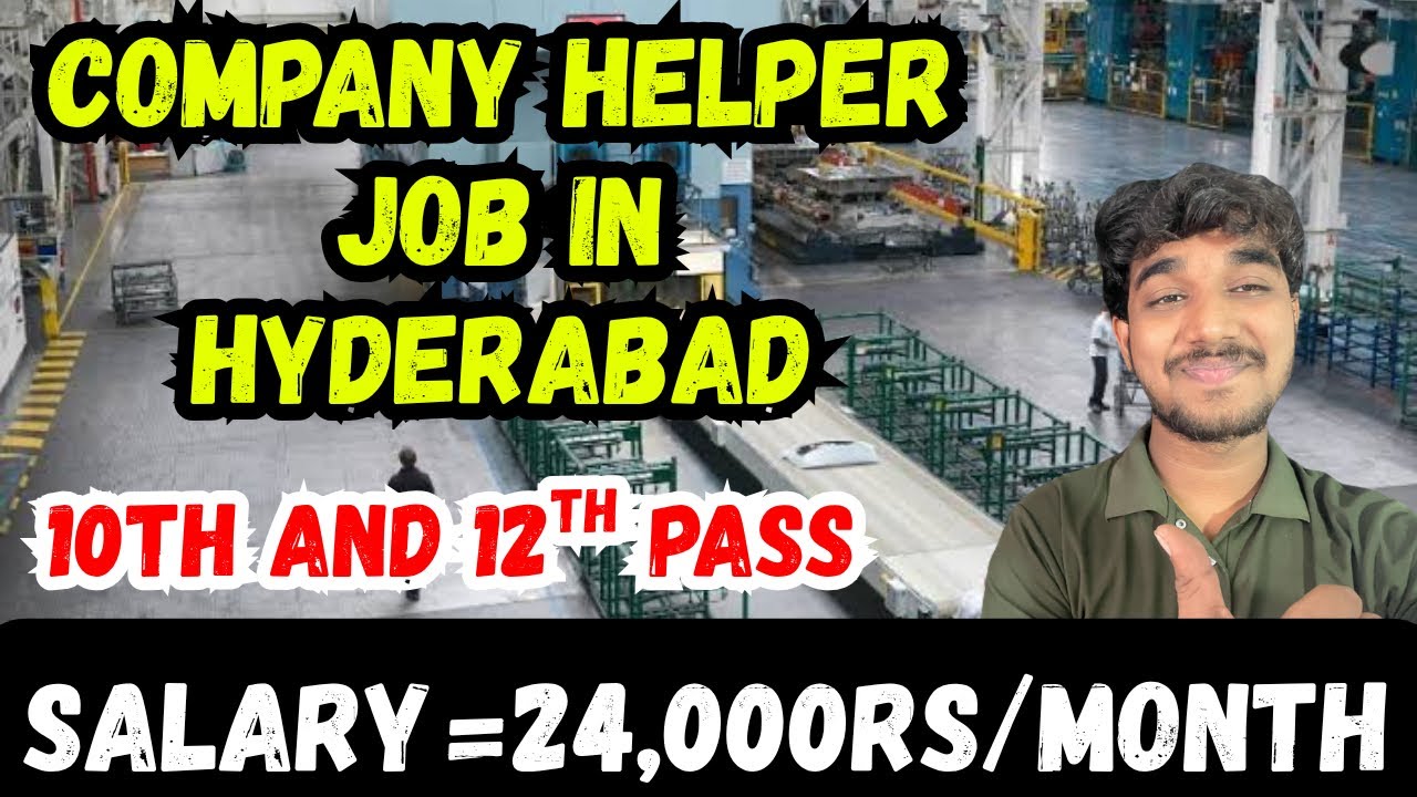 Company Helper Jobs in Hyderabad: Salary, Application Process, and More