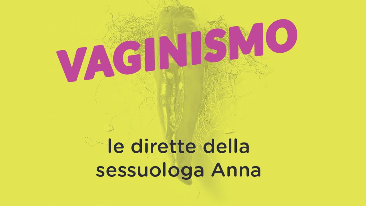 Vaginismo: cos'&egrave; e come curarlo - La Sessuologa Anna