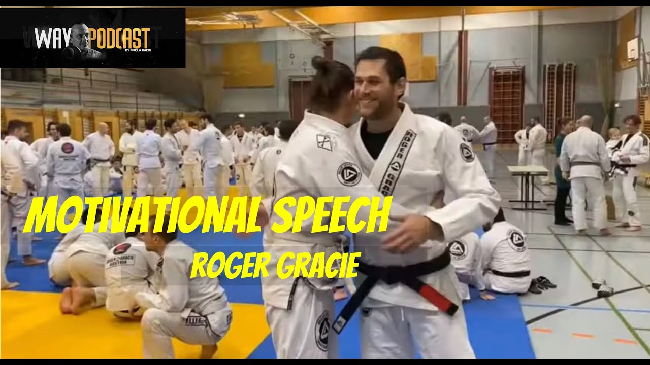 MOTIVATIONAL SPEECH - ROGER GRACIE on JIU JITSU - Nikola Radin WAY
