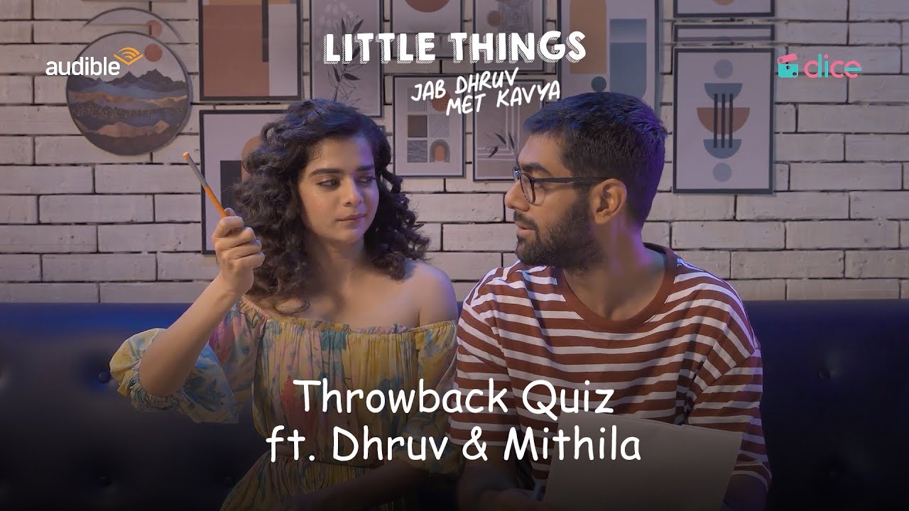 Little Things: Jab Dhruv Met Kavya | Throwback Quiz Video | Audible India | Dice Media