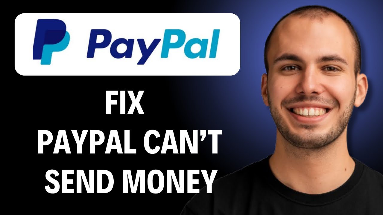 How To Fix PayPal Can&rsquo;t Send Money[2026 Guide]