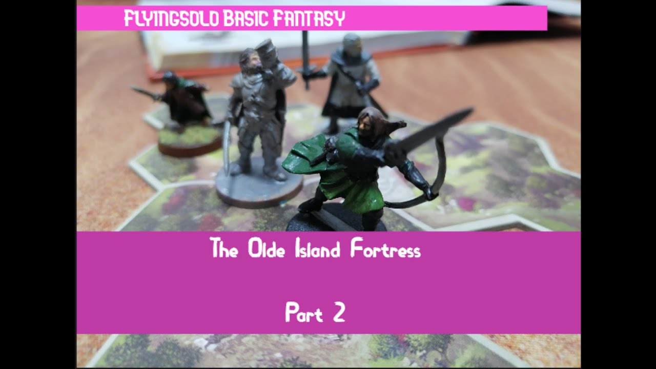 Flying solo Basic Fantasy The Olde Island Fortress part 2. Actual play.