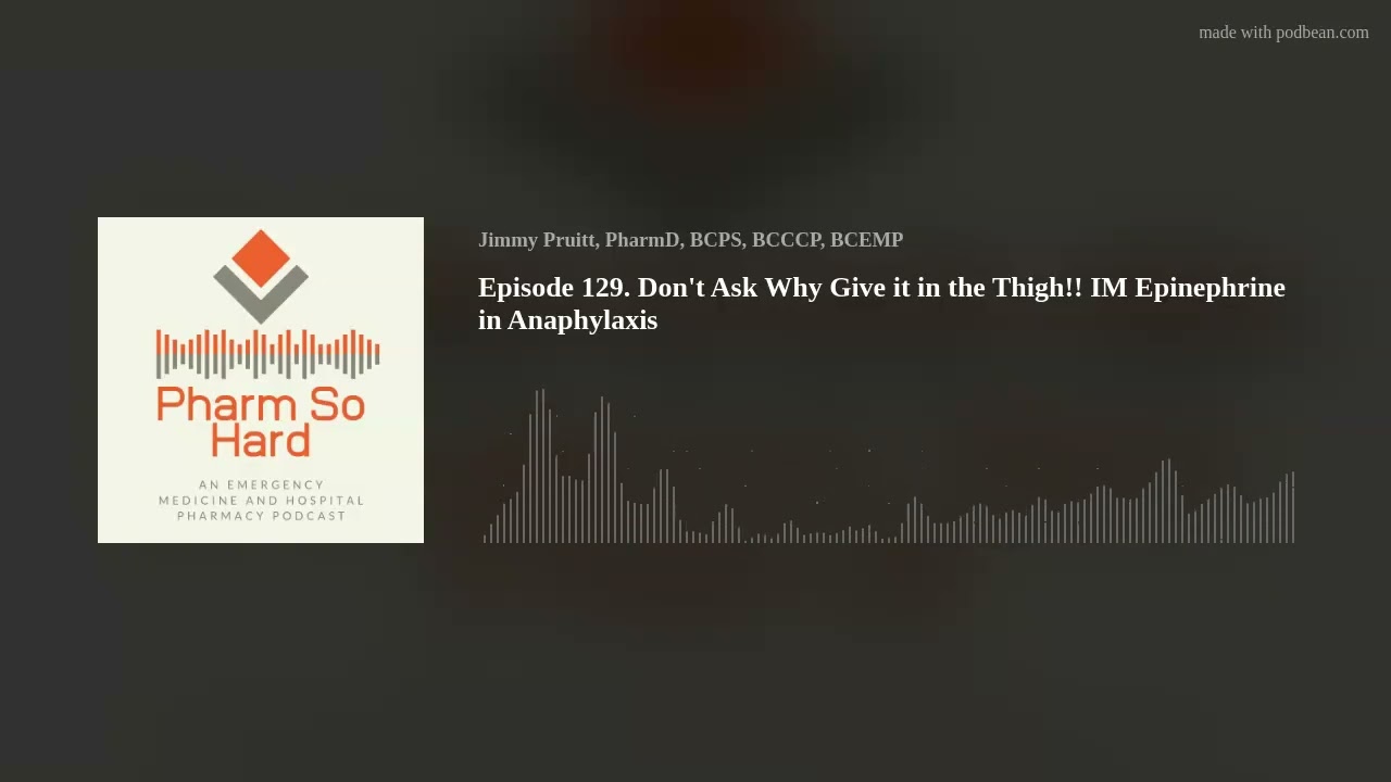 Episode 129. Don't Ask Why Give it in the Thigh!! IM Epinephrine in Anaphylaxis