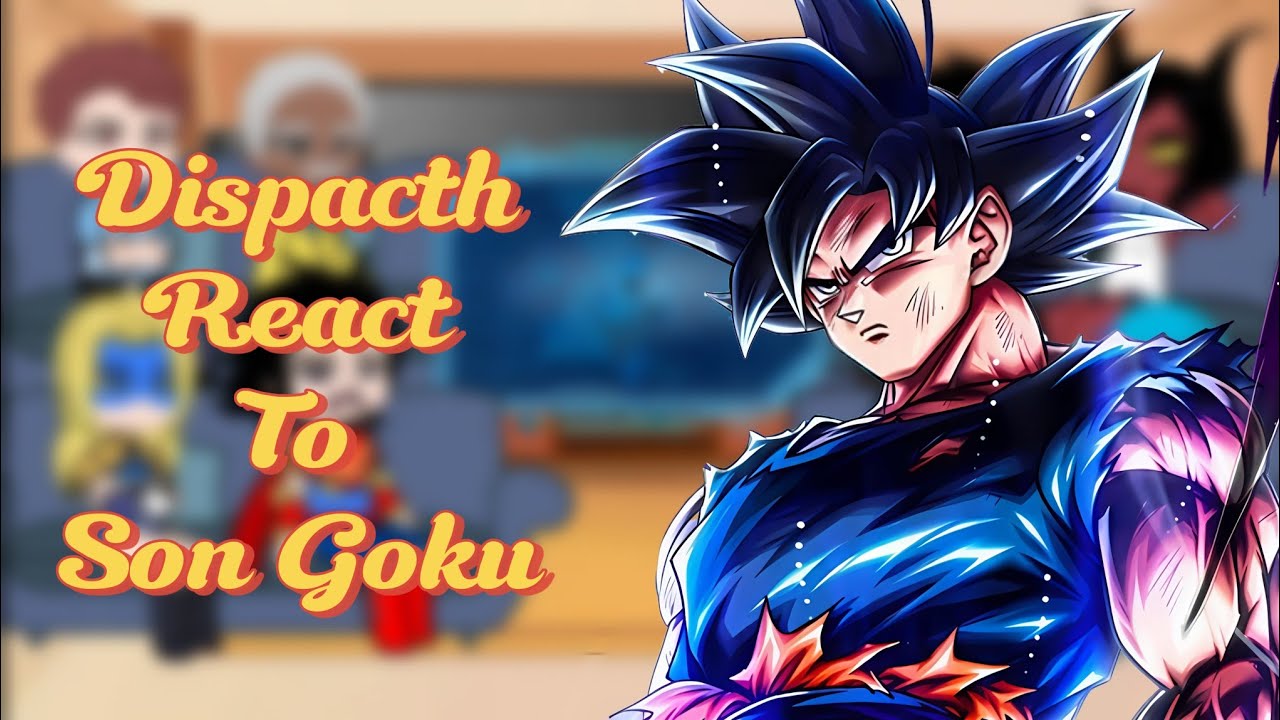 Dispacth characters React To goku || Dbz x dispacth || Gacha react