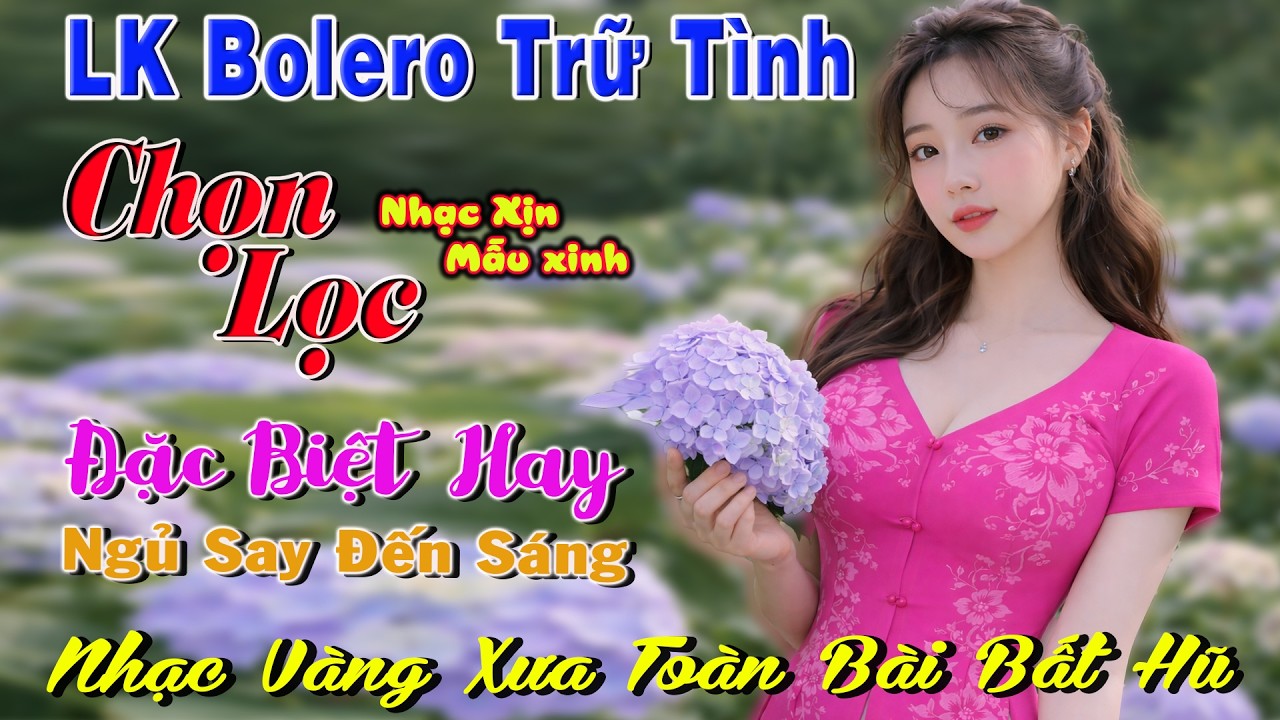LK Nhạc Trữ Tình, Ngọt Ngào Say Đắm Bao Thế Hệ, Đặc Biệt Hay Ngủ Say Đến Sáng, Trùm Xóm Nhac