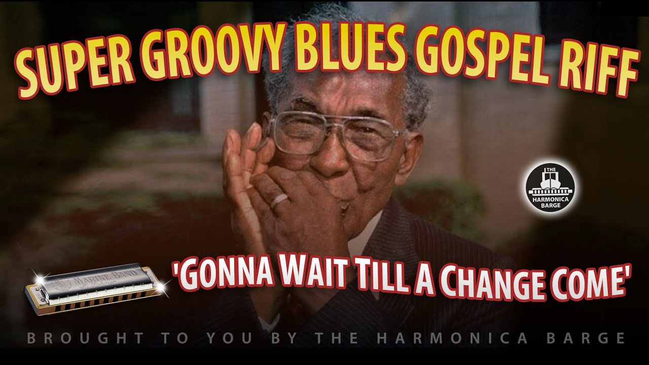 Gonna wait till a change come- Groovy Gospel Blues Harmonica Riff