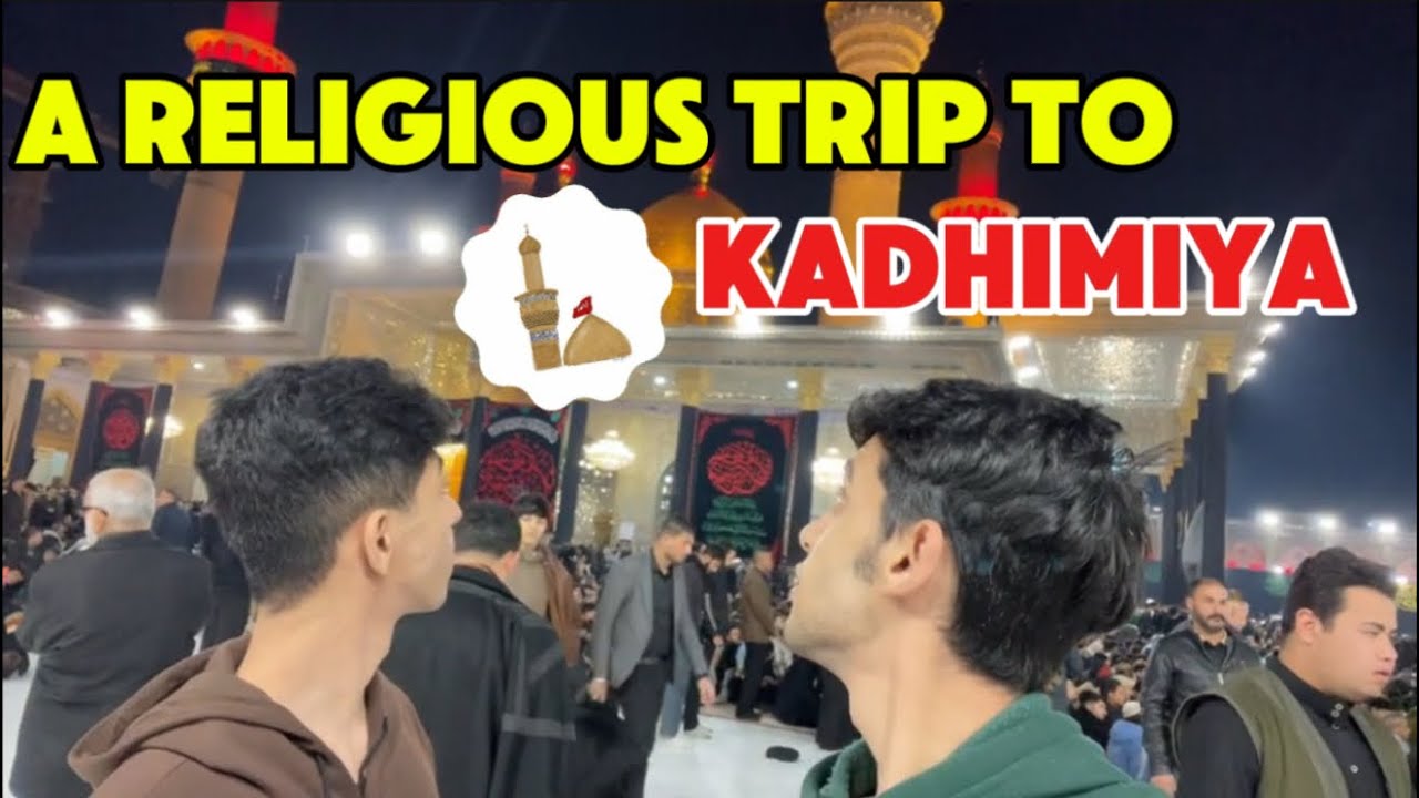 Where to go in Baghdad | A religious trip Kadhimiya