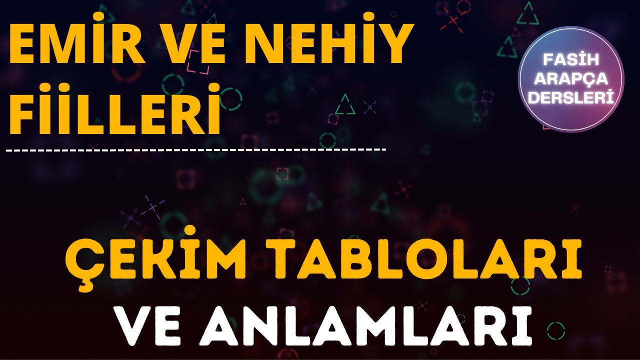 EMİR ve NEHİY FİİLLERİ MANTIĞI VE ÇEKİMİ / EMSİLE 16.DERS
