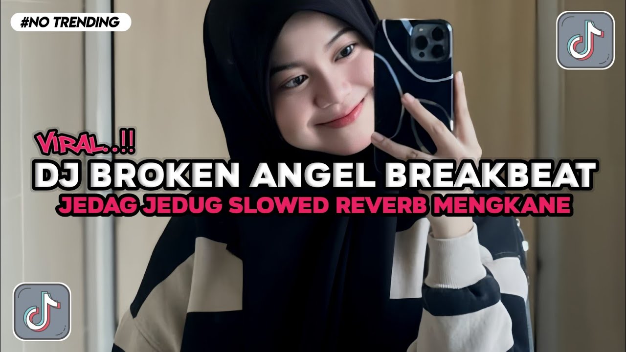 DJ BROKEN ANGEL BREAKBEAT JEDAG JEDUG SLOWED REVERB MENGKANE VIRAL TIKTOK TERBARU 2026