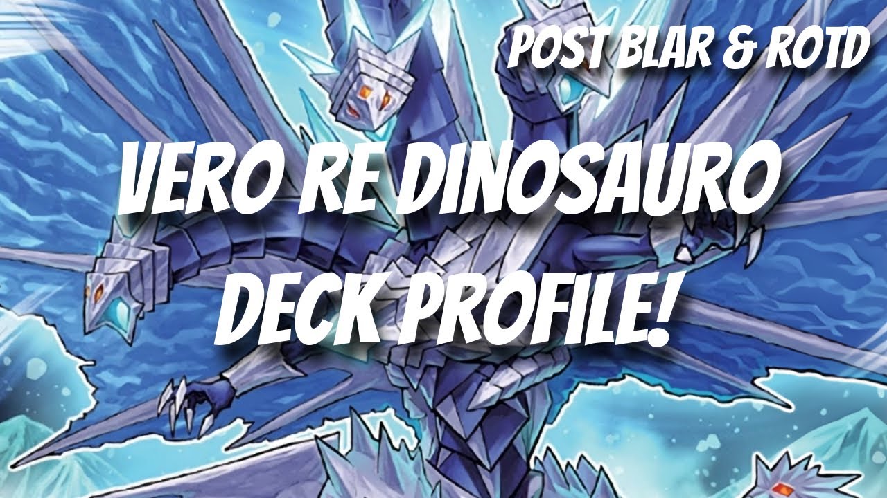 Yu-Gi-Oh! Deck Profile Vero Re Dinosauro Post BLAR & ROTD!