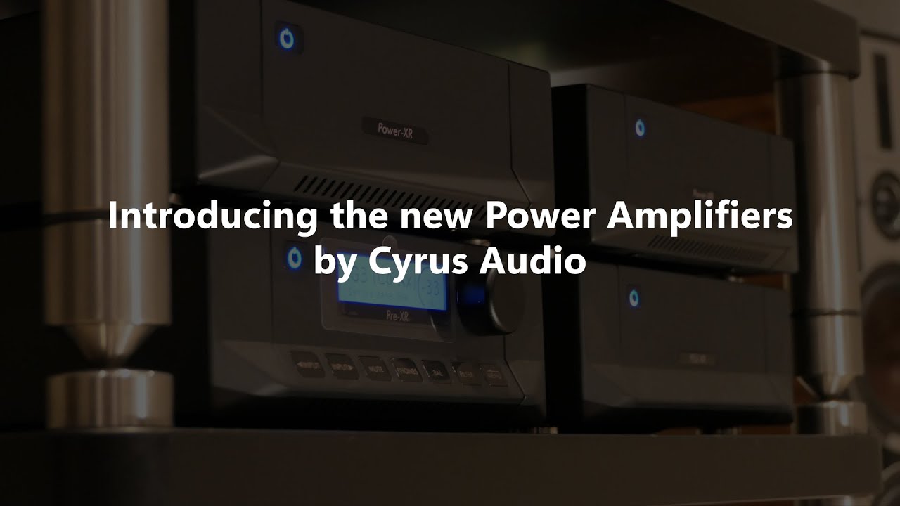 Обзор усилителей мощности Cyrus Audio Power XR и Classic.