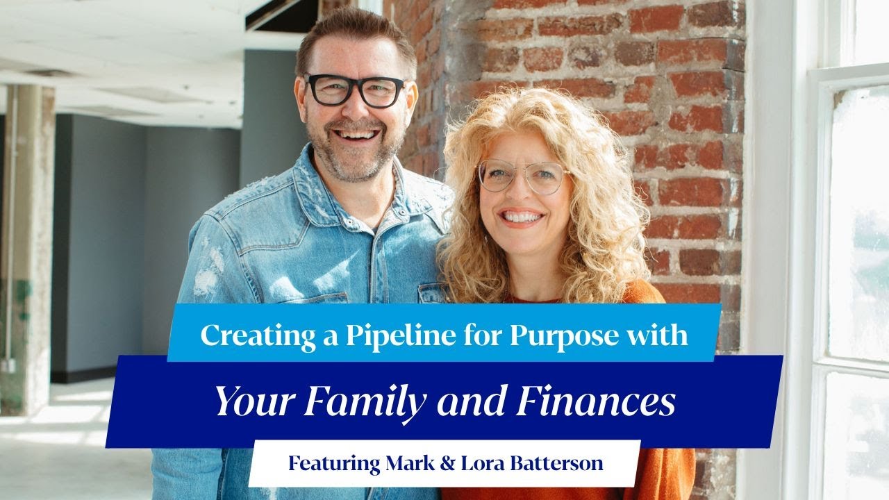 Creating a Pipeline for Purpose with Your Family and Finances