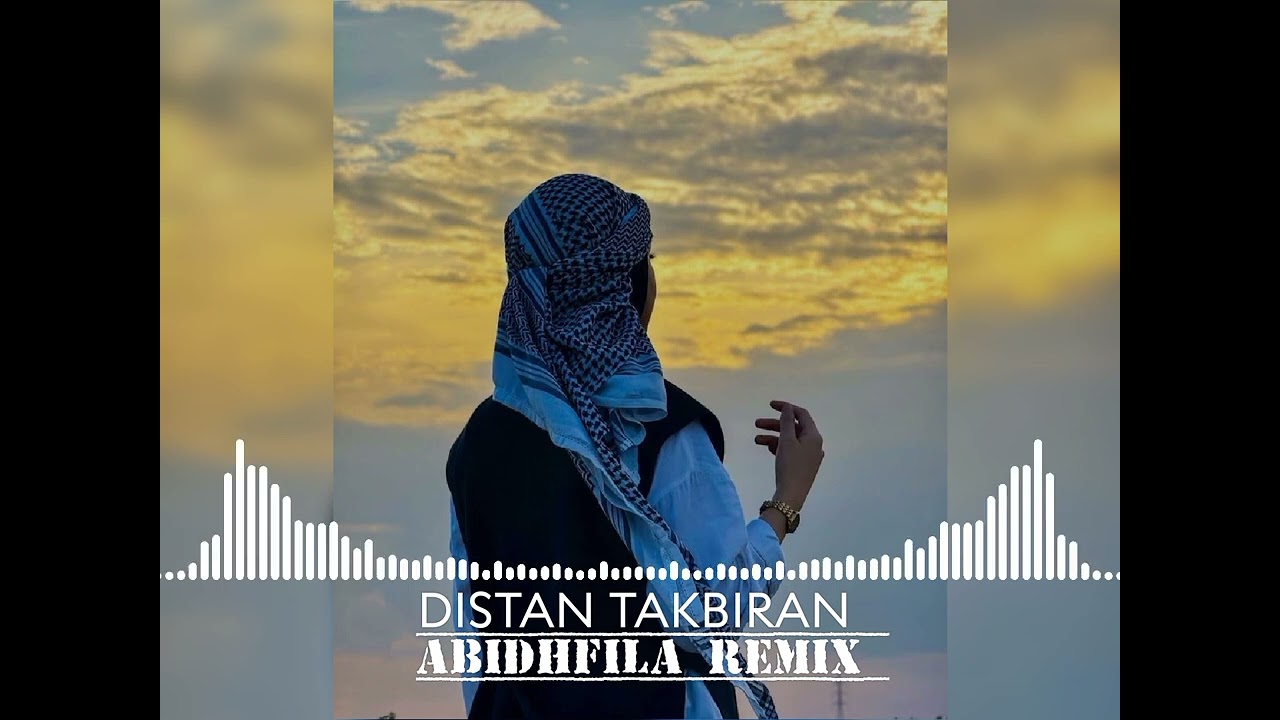 DISTAN TAKBIRAN ABIDHFILA REMIX‼️