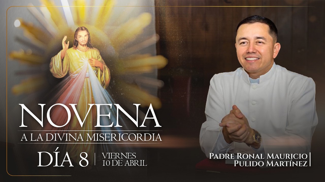 NOVENA DE LA DIVINA MISERICORDIA D&Iacute;A #8