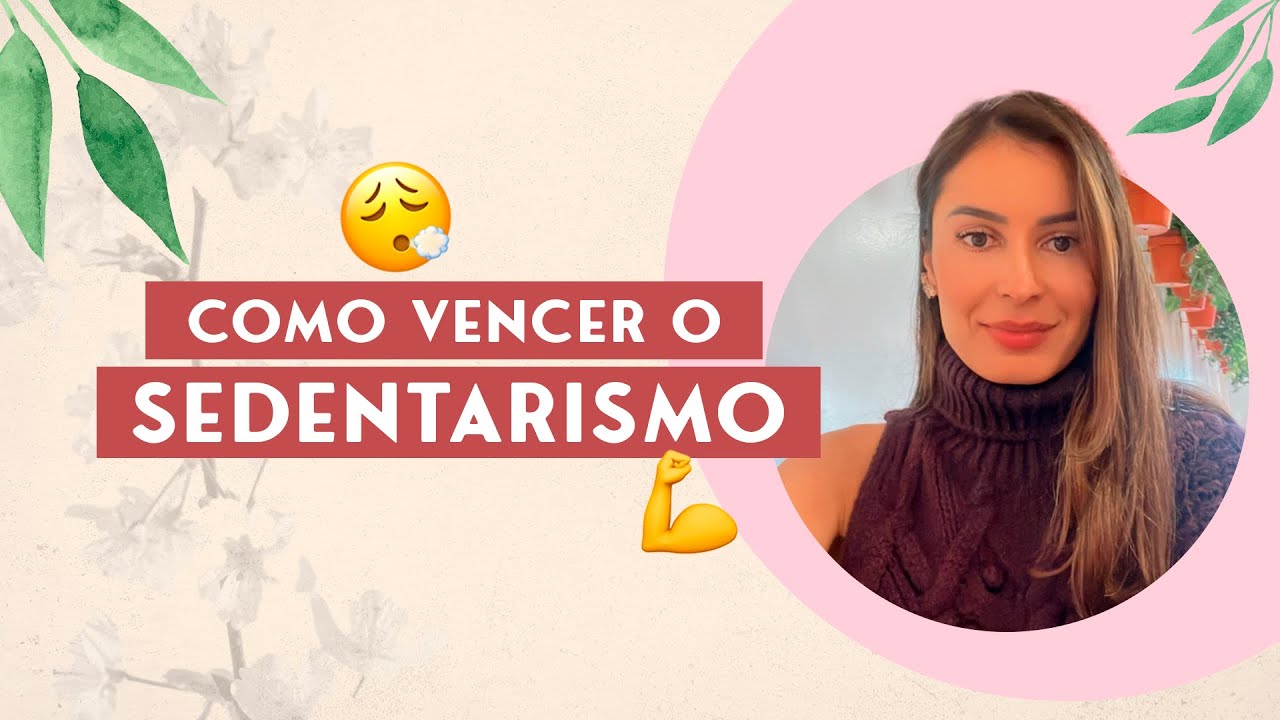 Como vencer o sedentarismo| Dra. Heloize Portes