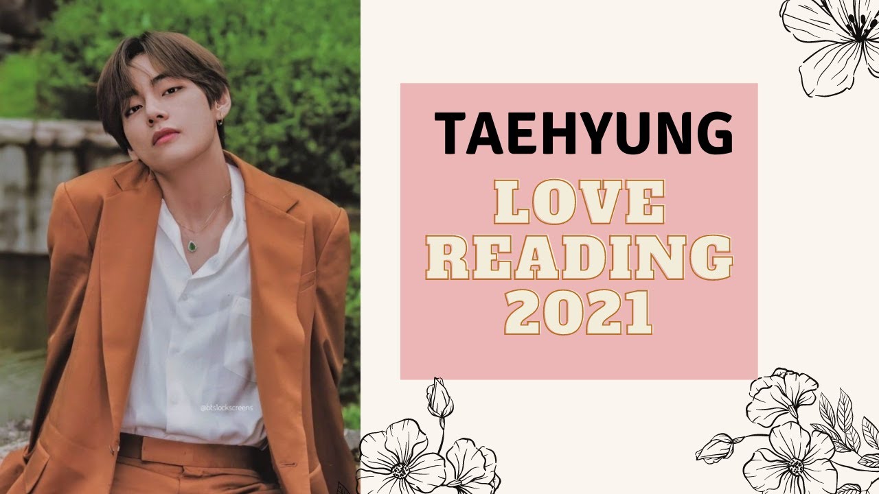{BTS READING} -KIM TAE-HYUNG LOVE READING - 2021