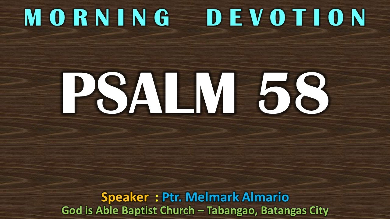 Devotion - Book of Psalm 58 by Ptr. Melmark Almario