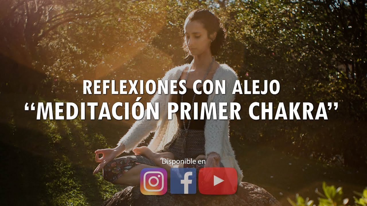 REFLEXIONES CON ALEJO: “MEDITACIÓN PRIMER CHAKRA” - Dr. Alejandro Posada Beuth