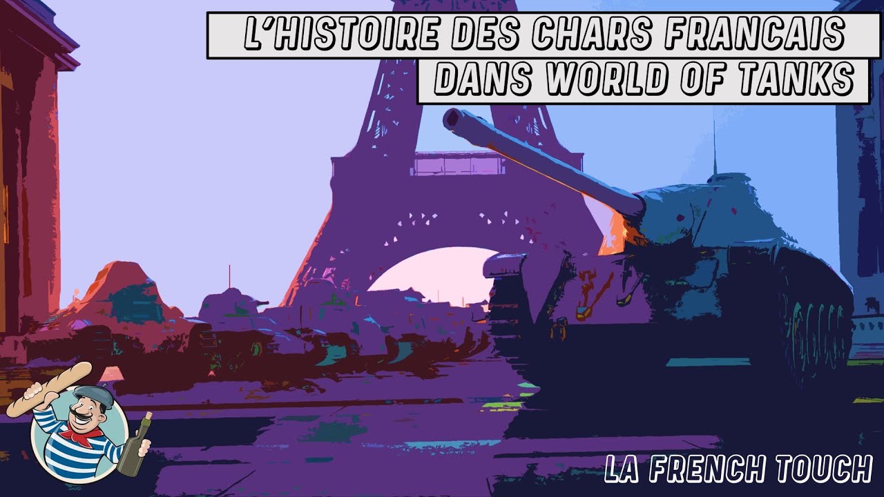 L'Histoire des CHARS FRANÇAIS dans WORLD OF TANKS / La French Touch