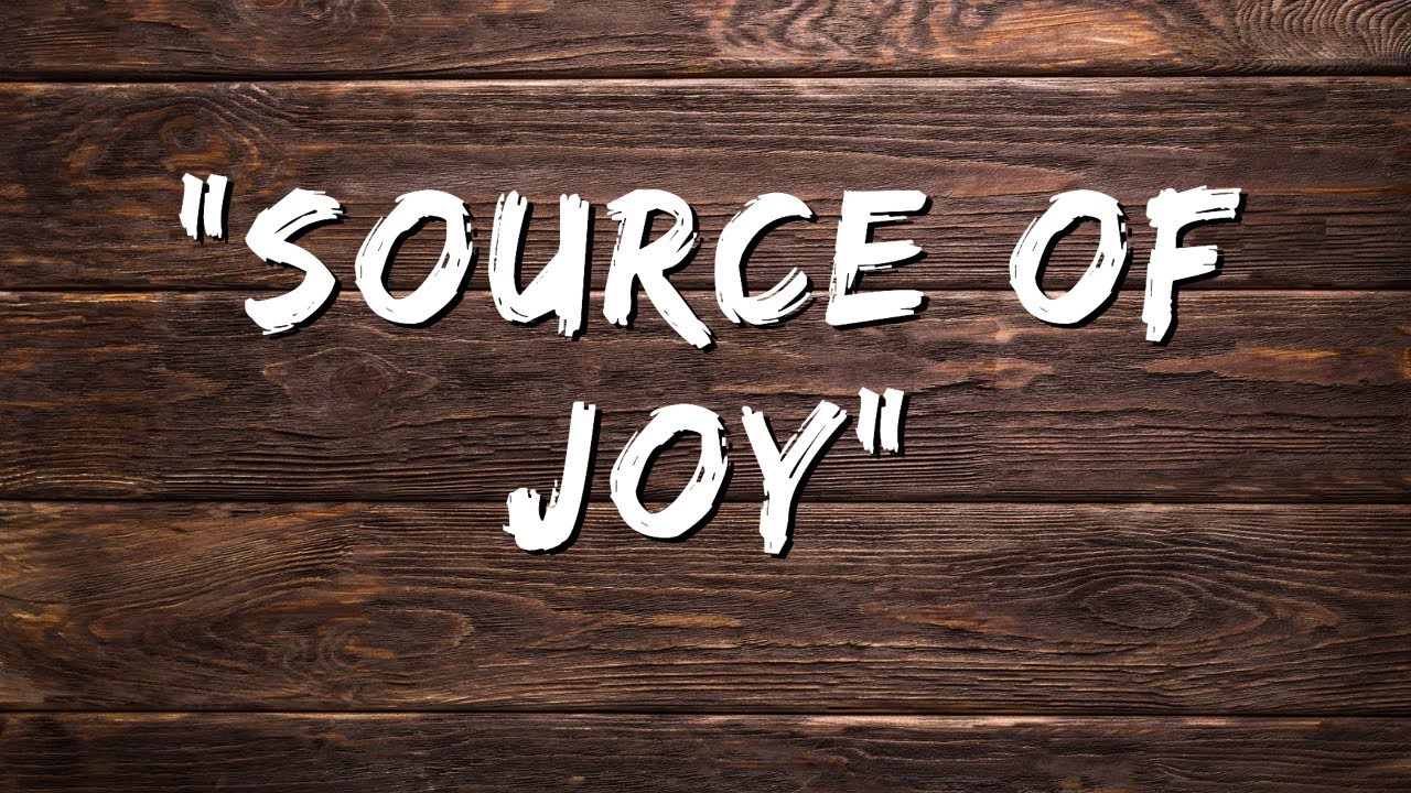 "Source of Joy"