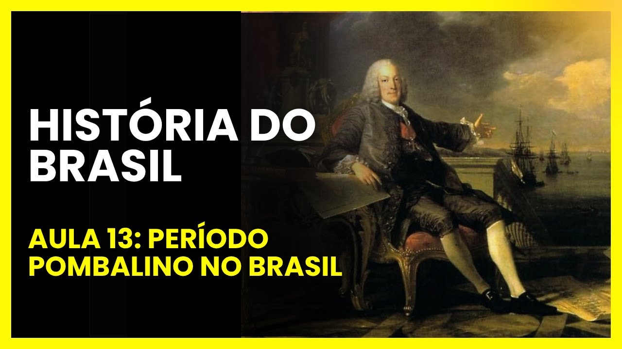 Historia do Brasil aula 13: Período Pombalino no Brasil