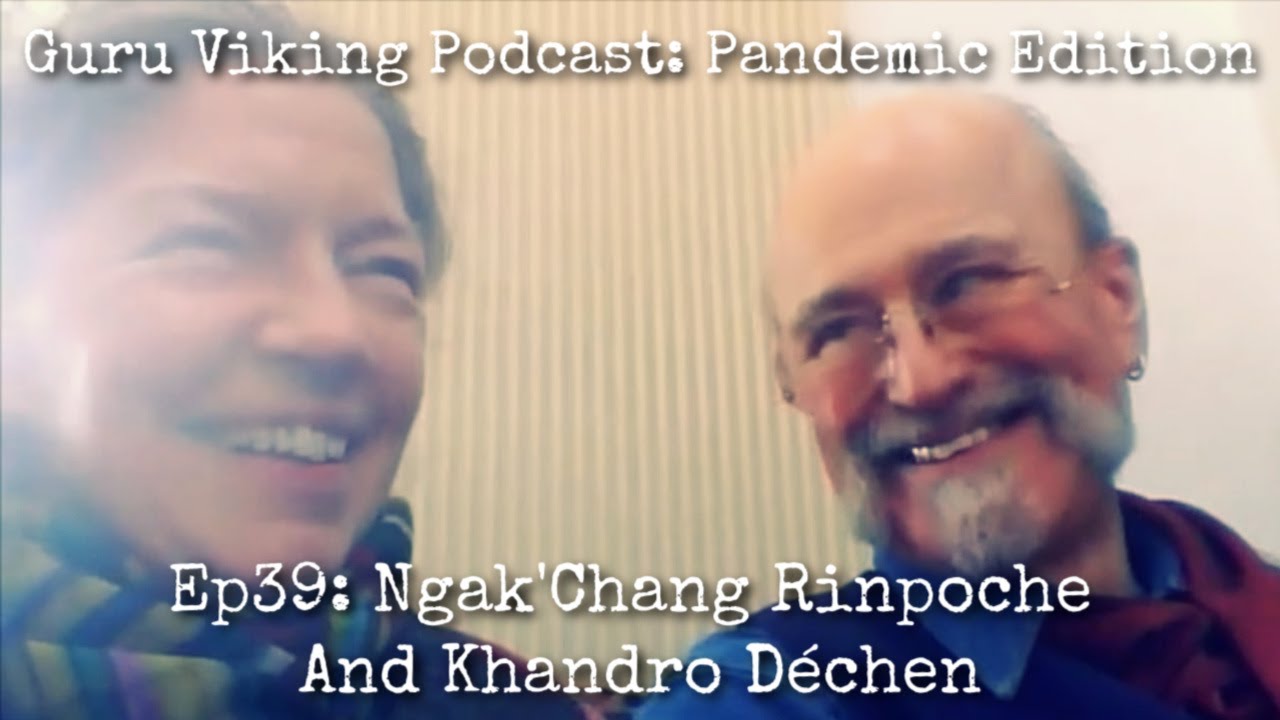 Ep39: Pandemic - Ngak'Chang Rinpoche & Khandro Déchen