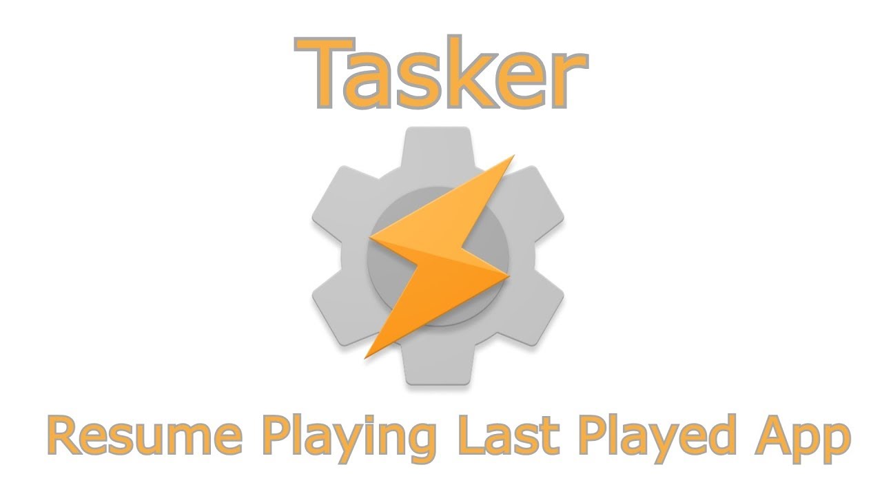 Tasker - Resume Last Played App