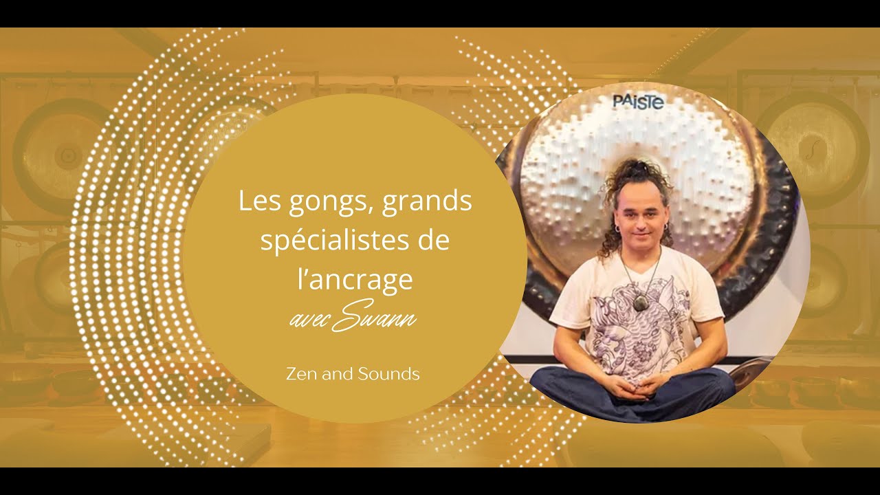 Zen and Sounds | Les gongs, spécialistes de l'ancrage