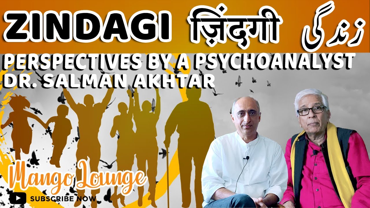 Zindagi ज़िंदगी زندگی Perspectives by a psychoanalyst Dr. Salman Akhtar || Mango Lounge
