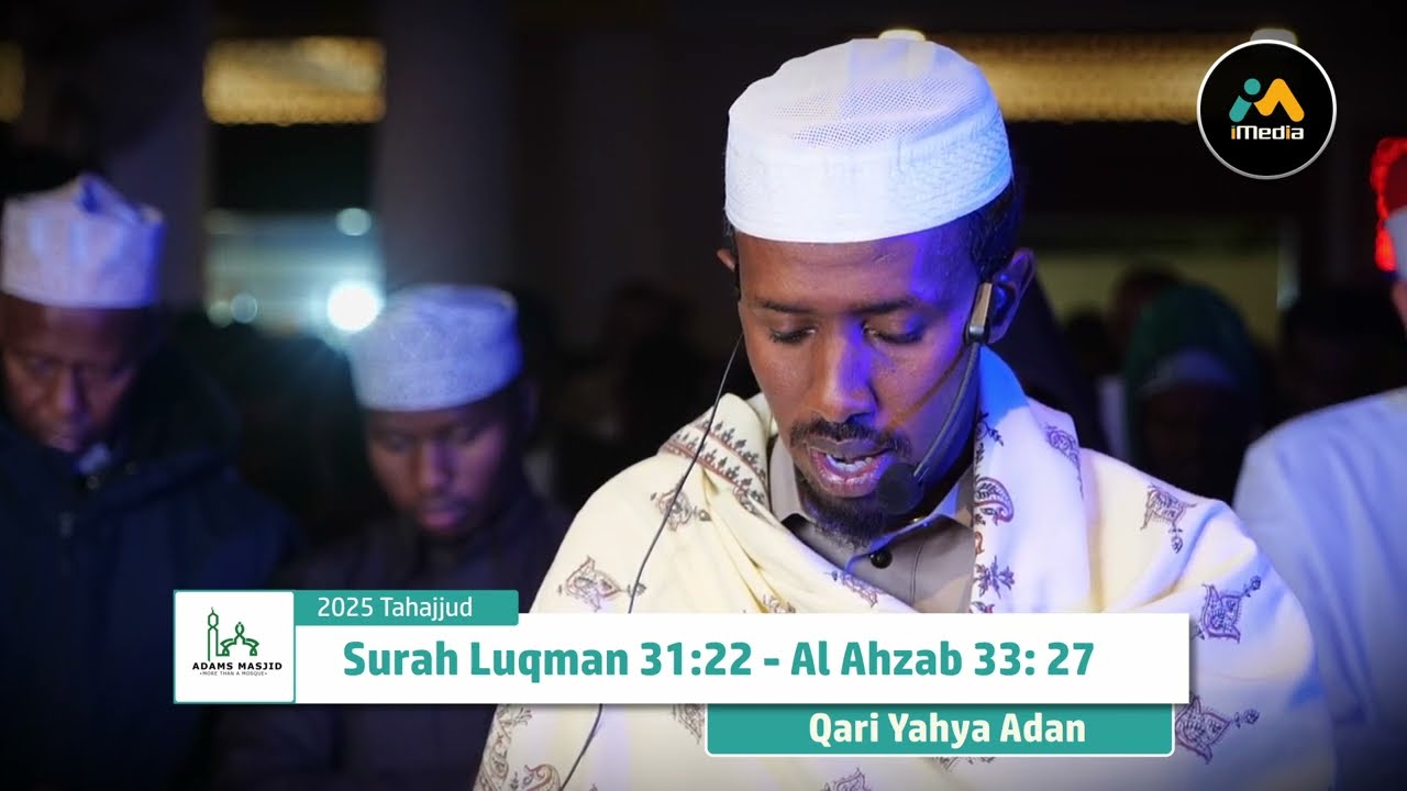 2025 Tahajjud | Surah Luqman 31:22 - Al Ahzab 33:27 | Qari Yahya Adan at Adams Masjid, Nairobi