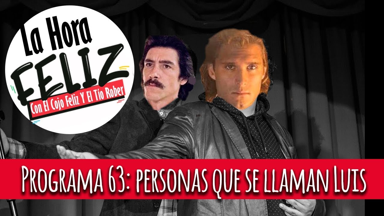 La Hora Feluis 63: Personas que se llaman Luis