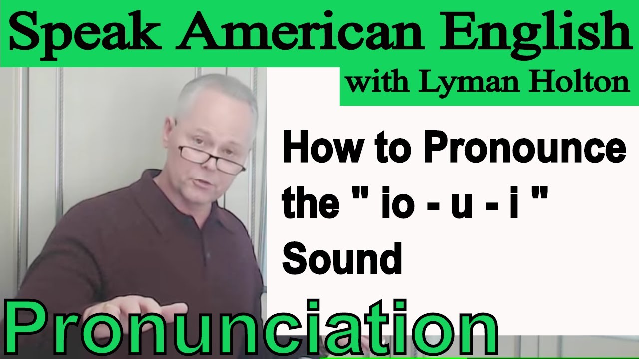 How to Pronounce the - io - u - y - Sound in English - Video 30