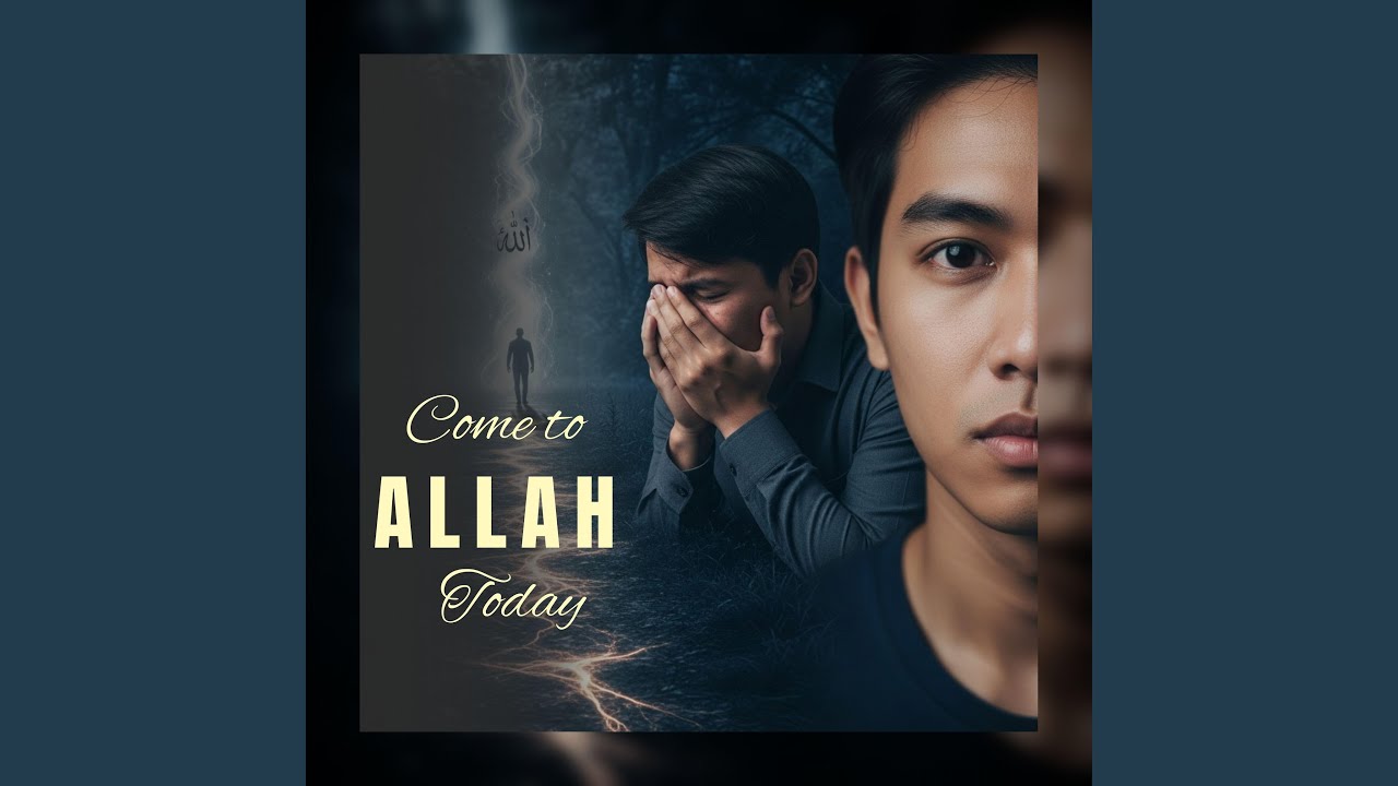 Come To Allah Today