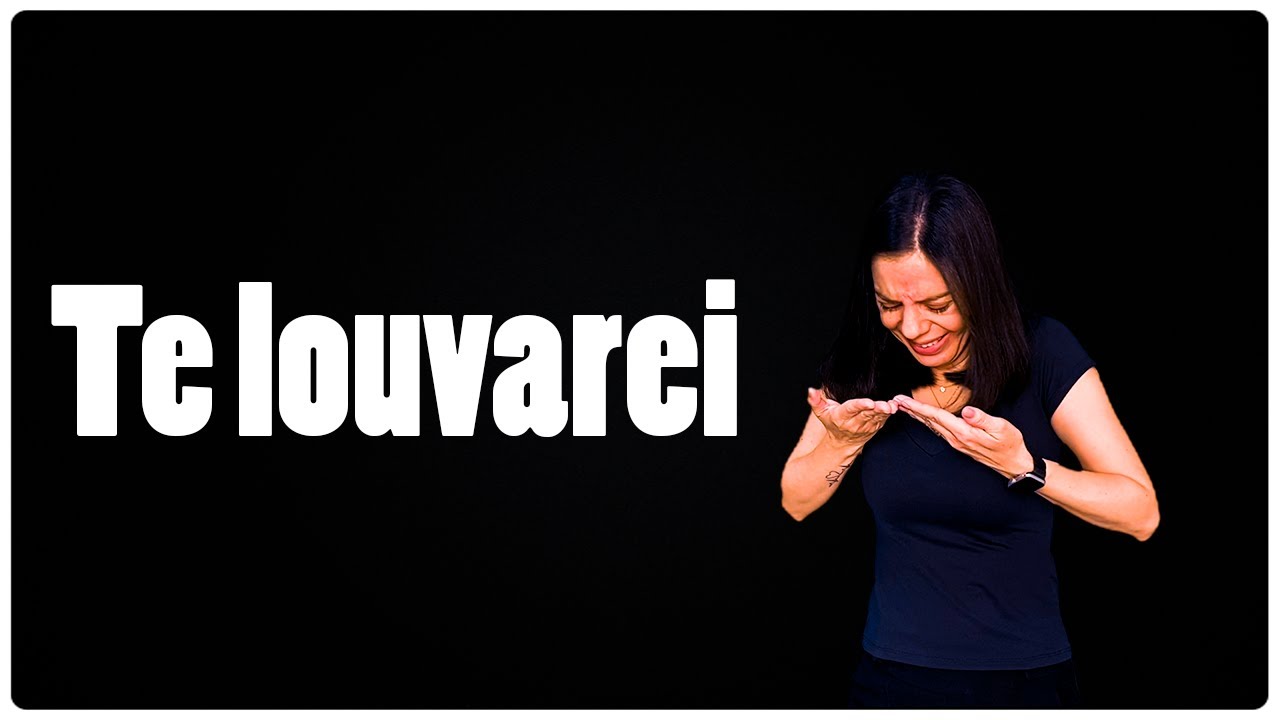 Te louvarei #escolholibras
