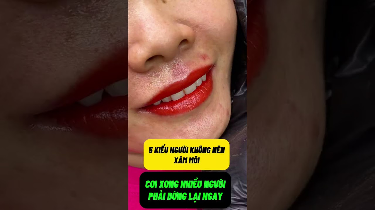 5 kiểu người không nên xăm môi coi xong nhiều người phải dừng lại ngay? #phunmoicollagen #lamdep