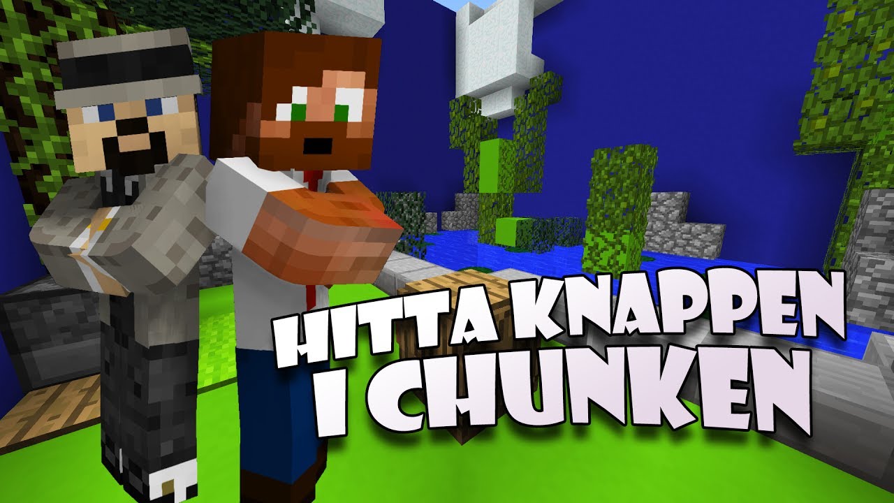 HITTA KNAPPEN I CHUNKEN